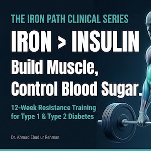 Könnte beinhalten: Digitalgrafik, die "The Iron Path Clinical Series" bewirbt, mit dem Text "IRON > INSULIN, Build Muscle, Control Blood Sugar." Eine muskulöse Figur hebt eine Langhantel. Das Bild wirbt für ein 12-wöchiges Widerstandstraining für Typ-1- und Typ-2-Diabetes.