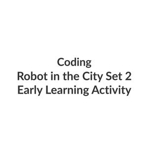 May include: White background with the text "Coding Robot in the City Set 2 Early Learning Activity" in black, sans-serif font. The text is centered and takes up the lower portion of the image.