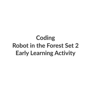 Może przedstawiać: Białe tło z czarnym tekstem: "Coding Robot in the Forest Set 2 Early Learning Activity". Tekst jest wyśrodkowany i w czcionce bezszeryfowej. Obraz jest prosty i czysty, odpowiedni do materiałów edukacyjnych.