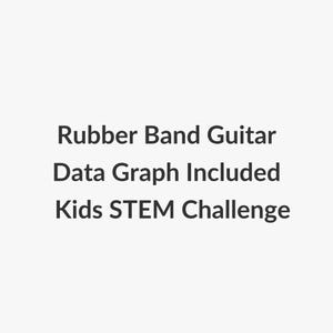 May include: Text on a light gray background reads: "Rubber Band Guitar, Data Graph Included, Kids STEM Challenge."