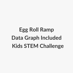 May include: White background with black text that reads: Egg Roll Ramp, Data Graph Included, Kids STEM Challenge.