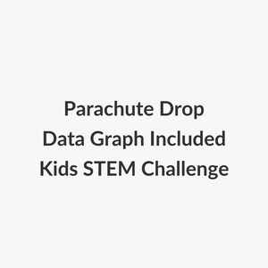 May include: White background with black text that reads: "Parachute Drop Data Graph Included Kids STEM Challenge."