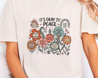 It'S Okay to Peace T Shirt, Mental Health Flower Graphic Tee