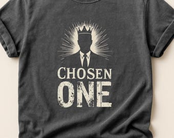 Chosen One Graphic Tee, Distressed Vintage Style Shirt, Humorous Political Apparel