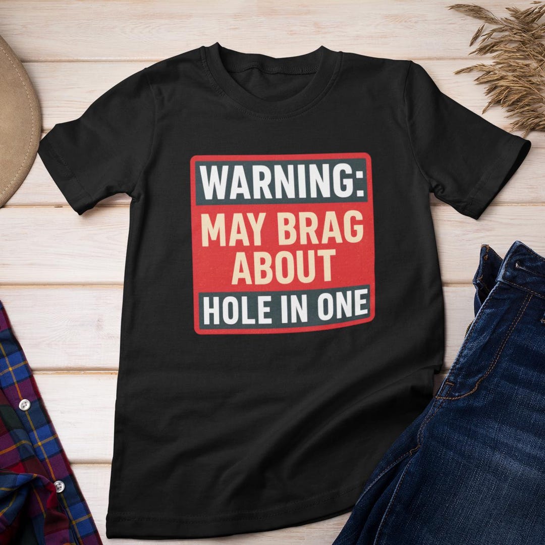 Warning May Brag About Hole in One Shirt, Funny Golf T-shirt, Hole in ...