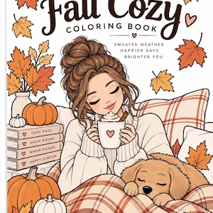 May include: A colouring book titled Fall Cozy featuring an illustration of a person with a high bun holding a mug with a heart, a sleeping puppy, pumpkins, a stack of books labelled Cozy Days, Good Books, Warm Drinks, Happy Season, and leaves.