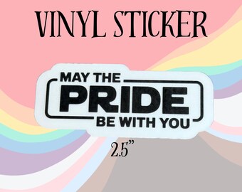 May The Pride Be With You Vinyl Sticker • LGBTQ Waterproof Accessory