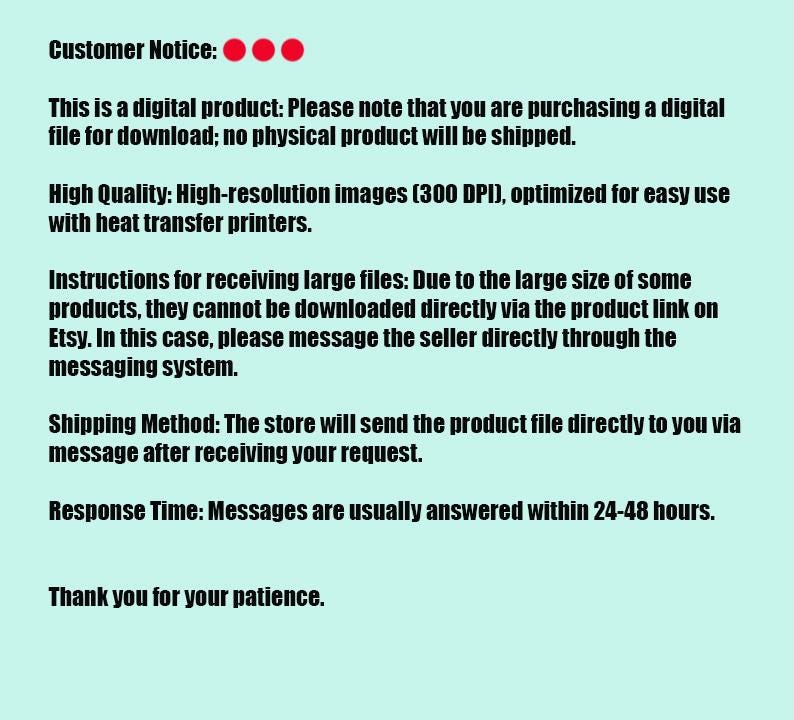 May include: A light green digital product notice with black text. The text provides information about digital downloads, high-resolution images, instructions for large files, and response times. The notice ends with a thank you.