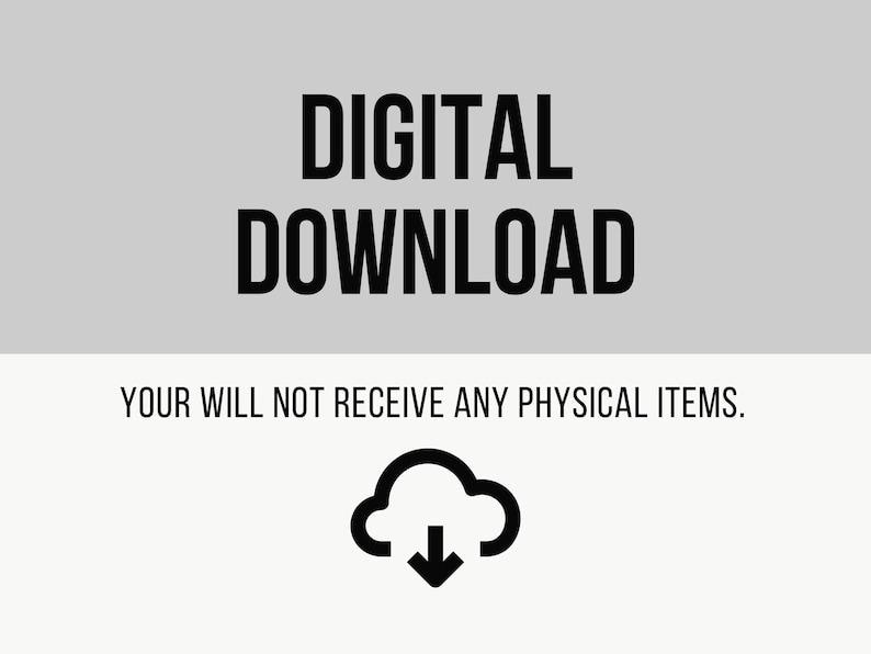 May include: A digital download graphic with the words "DIGITAL DOWNLOAD" in bold black text on a light grey background. The text "YOUR WILL NOT RECEIVE ANY PHYSICAL ITEMS" is below, with a black cloud icon and downward arrow.