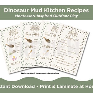 May include: Three printable cards with dinosaur-themed recipes for outdoor play. The cards feature illustrations of tools and ingredients, with text that reads "Dinosaur Mud Kitchen Recipes" and "Montessori-Inspired Outdoor Play."
