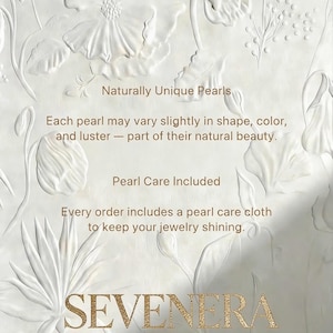 May include: A white card with embossed floral patterns and gold text that reads: Naturally Unique Pearls. Each pearl may vary slightly in shape, color, and luster &mdash; part of their natural beauty. Pearl Care Included. Every order includes a pearl care cloth to keep your jewelry shining. SEVENERA.