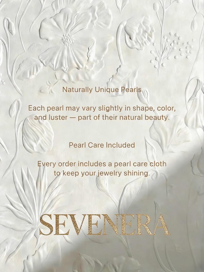 May include: A white card with embossed floral patterns and gold text that reads: Naturally Unique Pearls. Each pearl may vary slightly in shape, color, and luster &mdash; part of their natural beauty. Pearl Care Included. Every order includes a pearl care cloth to keep your jewelry shining. SEVENERA.