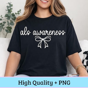 May include: Black t-shirt with the words "als awareness" in a cursive font, and a white bow graphic. The phrase "High Quality + PNG" is at the bottom of the image.