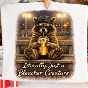 Literally Just a Bleacher Creature PNG, Funny Baseball Mom Shirt Design, Travel Softball Mama Tournament Game Day Digital Download