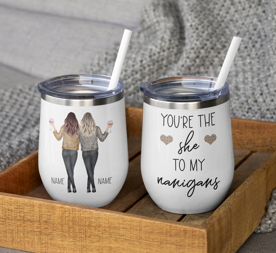 Best Friend Gift Funny Best Friend Gift You're the She to My Nanigans Mugs or Tumbler Etsy