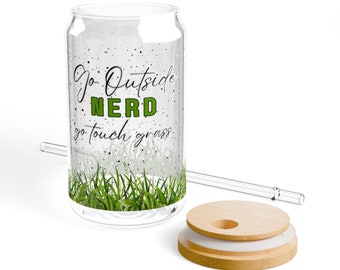 Funny Go Touch Grass - Insult Sipper Glass, 16oz