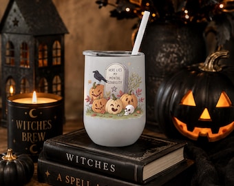 Here Lies My Metal Stability - Funny Halloween 12oz Wine Tumbler