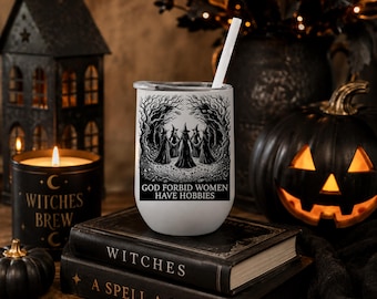 Halloween - Halloween Tumbler- God Forbid Women Have Hobbies - Coven - 12 oz Wine tumbler