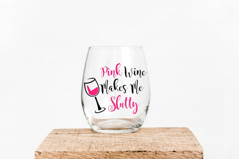 Pink Wine Makes Me Slutty Quote 15 oz Stemless Wine Glasses Etsy