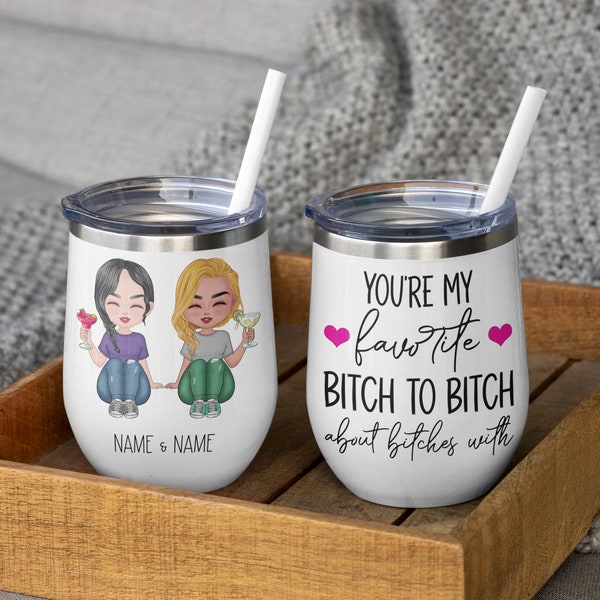 Best Friend Tumbler - You're My Favorite Bitch To Bitch About Bitches With -  Multiple Size Tumblers