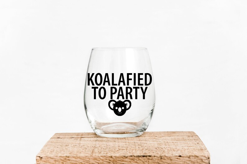 Koala Koala Wine Glass Koala Lover Koalafied to Party 15 Etsy