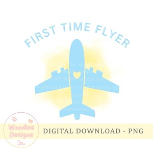 May include: A light blue airplane illustration with the text "FIRST TIME FLYER" above it. The airplane has a heart in the center. The words "DIGITAL DOWNLOAD - PNG" are below the airplane.