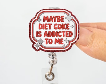 Vielleicht Diet Cok.e Is Addicted To Me Abzeichen Reel, Soda-Liebhaber Badge Reel, Caffeine Addict ID Inhaber, Zitat Badge Reel, Krankenschwester Lehrer Arbeitsgeschenk