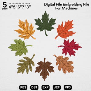 May include: A digital embroidery file for machines featuring eight maple leaves in various colors including green, yellow, orange, red, and brown arranged in a circle. Text reads 5 SIZES 4" 5" 6" 7" 8" Digital File Embroidery File For Machines PES DST EXP JEF VP3.