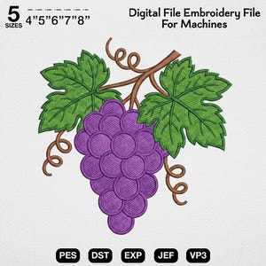 May include: A digital embroidery file for machines featuring a cluster of purple grapes with green leaves and brown vines. The text 5 SIZES 4" 5" 6" 7" 8" Digital File Embroidery File For Machines is visible along with file formats PES, DST, EXP, JEF, VP3.