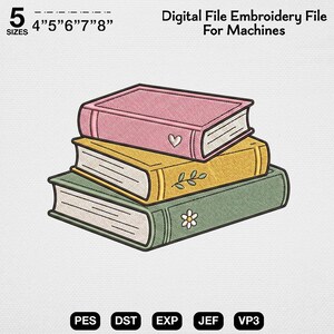 May include: A digital embroidery file design featuring a stack of three books in pink, yellow, and green. The pink book has a heart, the yellow book has a leaf sprig, and the green book has a flower. Text reads 5 SIZES 4" 5" 6" 7" 8" Digital File Embroidery File For Machines PES DST EXP JEF VP3.
