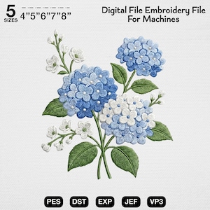 May include: A digital embroidery file for machines featuring a floral design of blue and white hydrangea blossoms with green leaves. The text reads 5 SIZES 4" 5" 6" 7" 8" Digital File Embroidery File For Machines, with file formats PES, DST, EXP, JEF, VP3.
