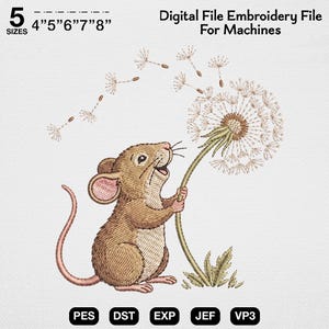 May include: A digital embroidery file featuring a brown mouse holding a dandelion with seeds blowing in the wind. Text includes 5 SIZES 4"5"6"7"8", Digital File Embroidery File For Machines, and file formats PES, DST, EXP, JEF, VP3.