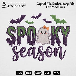 May include: A digital embroidery file design featuring the text SPOOKY SEASON in purple and green dripping letters. A small white ghost with an orange bow sits in the center. Purple and green bats fly above. Text includes 5 SIZES 4" 5" 6" 7" 8".