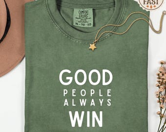Comfort Colors® Good People Tee, Kindness Positivity Shirt, Motivational Quote Graphic Tee