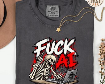 Comfort Colors® Fuck AI Shirt, Anti ai shirt, Funny ai humor tee, Unhinged programmer shirt, ai skeptic gift