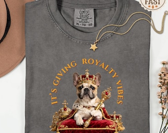 Comfort Colors French Bulldog Regal Shirt, Dog Mom Gift, Royal Frenchie Tee