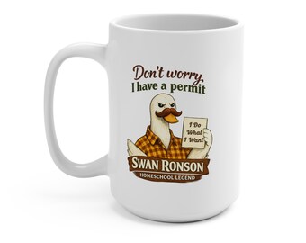 Swan Ronson - Homeschool Humor - Ich habe eine Erlaubnis - Homeschool Mama Tasse