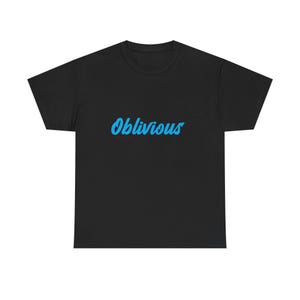 May include: Black t-shirt with the word "Oblivious" in blue script across the chest. The word "Oblivious" is written in a cursive font. The t-shirt is made of a soft material.