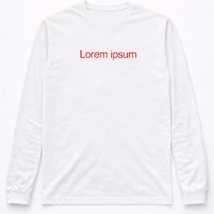 Könnte beinhalten: Weißes Langarmshirt mit dem roten Text "Lorem ipsum" auf der Brust. Das Shirt hat einen Rundhalsausschnitt und lange Ärmel mit gerippten Bündchen. Das Kleidungsstück ist aus einem weichen, blickdichten Material.