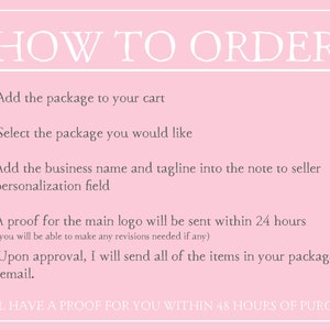 May include: Pink background with white text outlining how to order a logo design. The text includes instructions to add the package to the cart, select the package, add the business name and tagline, and approve a proof. The text also states that a proof will be sent within 24 hours and that the final logo will be sent within 48 hours of purchase.