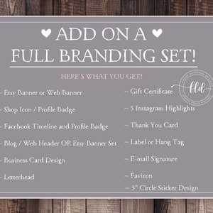 May include: A pink and gray graphic with the text "ADD ON A FULL BRANDING SET!" and a list of branding items included in the set. The items include: Etsy Banner or Web Banner, Shop Icon / Profile Badge, Gift Certificate, 5 Instagram Highlights, Thank You Card, Facebook Timeline and Profile Badge, Blog / Web Header OR Etsy Banner Set, Business Card Design, Letterhead, Label or Hang Tag, E-mail Signature, Favicon, 3" Circle Sticker Design.