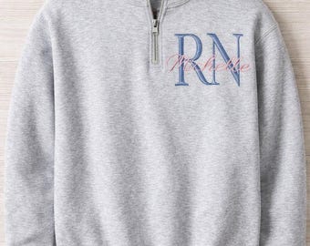 Custom Embroidered RN Quarter Zip Sweatshirt, Personalized Nurse Gift