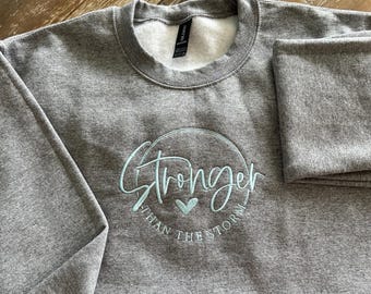 Stronger Than the Storm Sweatshirt, Inspirational Self Love Crewneck, Embroidered Sweatshirt