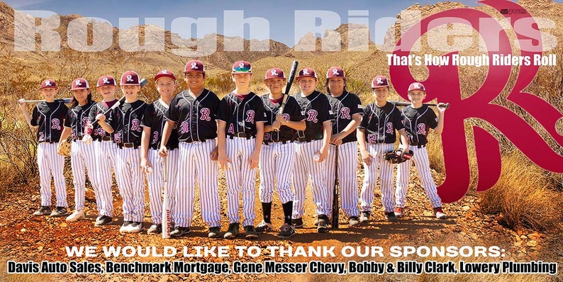 May include: A group of young baseball players wearing red and white striped uniforms and red baseball caps pose for a team photo. The team name "Rough Riders" is written in large letters at the top of the image. The text "That's How Rough Riders Roll" is written below the team name. The team is standing in front of a large red "R" with a white outline. The text "WE WOULD LIKE TO THANK OUR SPONSORS:" is written below the team. The names of the sponsors are listed below the text.