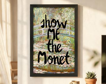 Show Me The Monet Funny Pun Canvas Print, Claude Monet Water Lilies Bridge Painting Wall Art, Humorous Art Lover Statement Piece