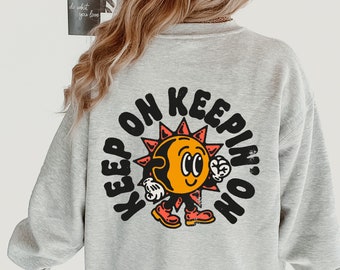 Positivity Crewneck Unisex Sweatshirt, Keep on Keepin on Sweatshirt, Retro Sun Graphic