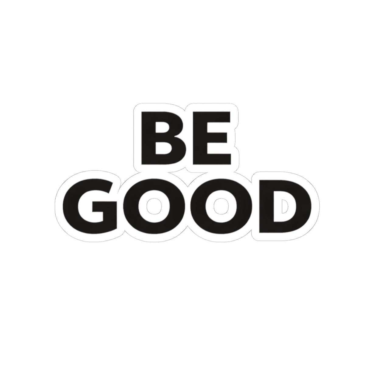 Be Good Sticker | Kiss-cut Motivational Sticker - Etsy