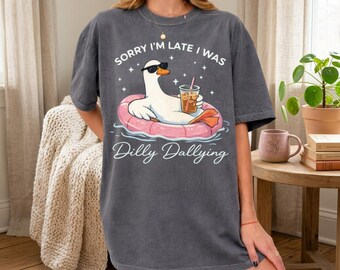 Sorry I’m Late I Was Dilly Dallying Shirt, Funny Goose Graphic Tee, Cute Aesthetic Summer T-Shirt, Preppy Oversized Comfort Colors