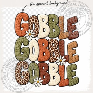 May include: A digital graphic design featuring the text GOBBLE GOBBLE GOBBLE repeated in three rows. The letters have a textured knit appearance in shades of orange, brown, cream, and olive green, with some letters featuring a leopard print pattern.