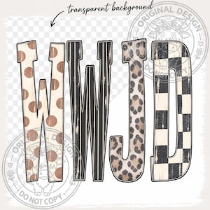 May include: The letters WWJD are displayed in a stylized font. The first W features brown polka dots on a cream background, the second W has black and white vertical stripes, the J shows a leopard print pattern, and the D has a black and white checkerboard design.